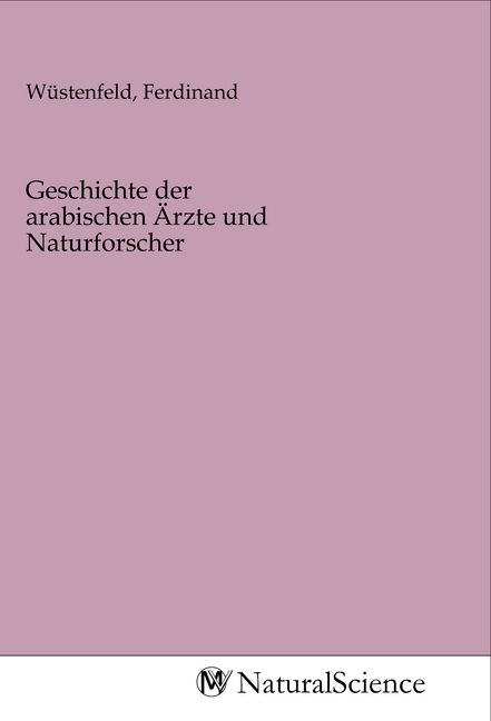 Produktbild: Geschichte der arabischen &Auml;rzte und Naturforscher