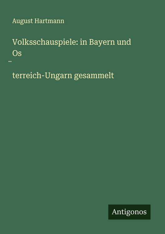 Produktbild: Volksschauspiele: in Bayern und Os&iquest;terreich-Ungarn gesammelt
