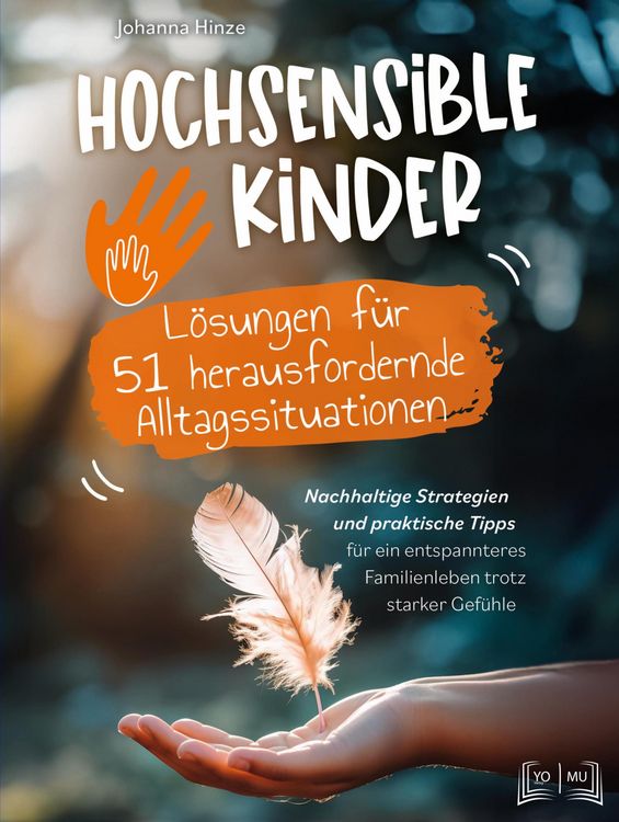 Produktbild: Hochsensible Kinder - L&ouml;sungen f&uuml;r 51 herausfordernde Alltagssituationen