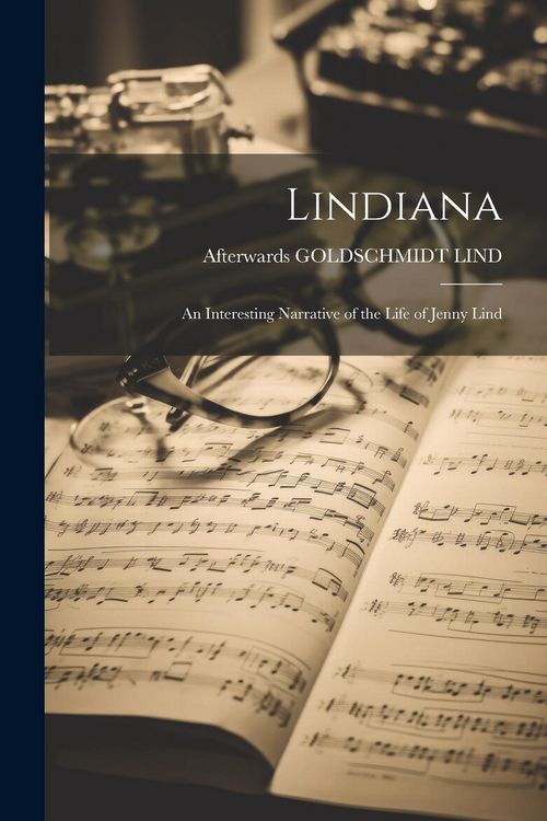Produktbild: Lindiana: An Interesting Narrative of the Life of Jenny Lind