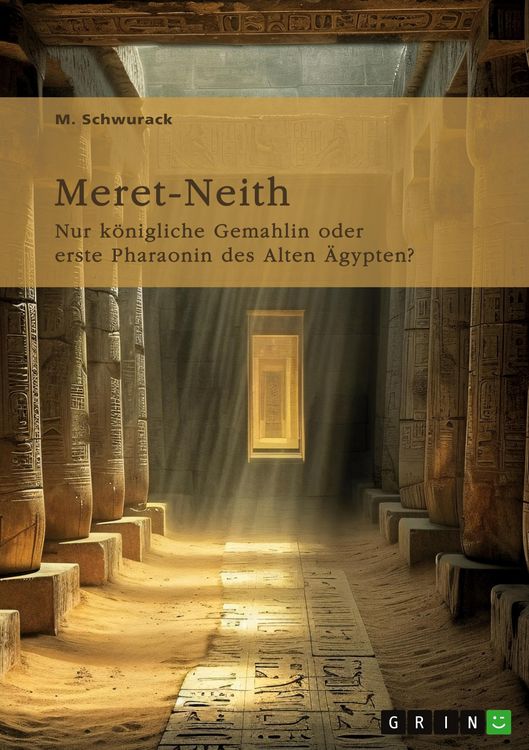 Produktbild: Meret-Neith. Nur k&ouml;nigliche Gemahlin oder erste Pharaonin des Alten &Auml;gypten?