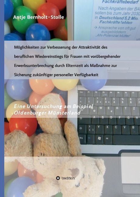 Produktbild: M&ouml;glichkeiten zur Verbesserung der Attraktivit&auml;t des beruflichen Wiedereinstiegs f&uuml;r Frauen mit vor&uuml;bergehender Erwerbsunterbrechung durch Elternzeit als Ma&szlig;nahme zur Sicherung zuk&uuml;nftiger personeller Verf&uuml;gbarkeit