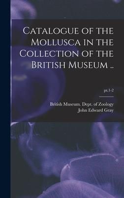 Produktbild: Catalogue of the Mollusca in the Collection of the British Museum ..; pt.1-2