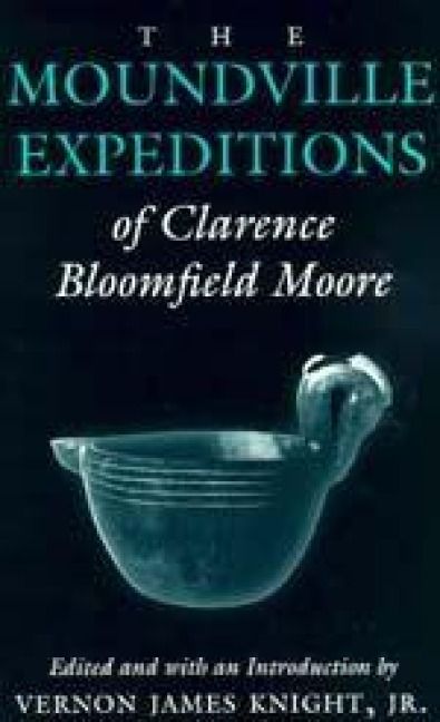 Produktbild: The Moundville Expeditions of Clarence Bloomfield Moore