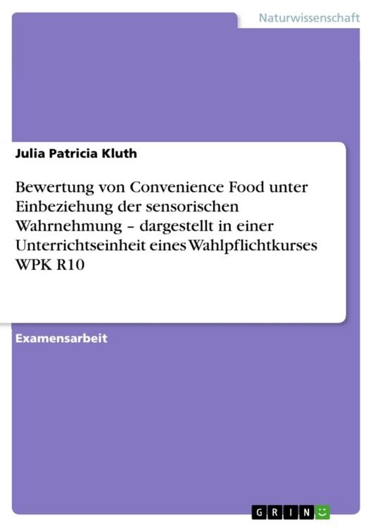 Produktbild: Bewertung von Convenience Food unter Einbeziehung der sensorischen Wahrnehmung - dargestellt in einer Unterrichtseinheit eines Wahlpflichtkurses WPK R