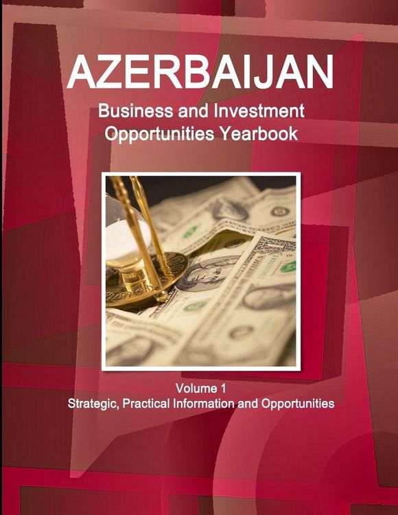 Produktbild: Azerbaijan Business and Investment Opportunities Yearbook Volume 1 Strategic, Practical Information and Opportunities