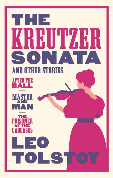 Produktbild: The Kreutzer Sonata and Other Stories: New Translation