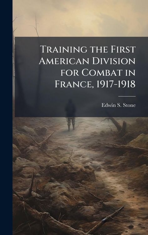 Produktbild: Training the First American Division for Combat in France, 1917-1918