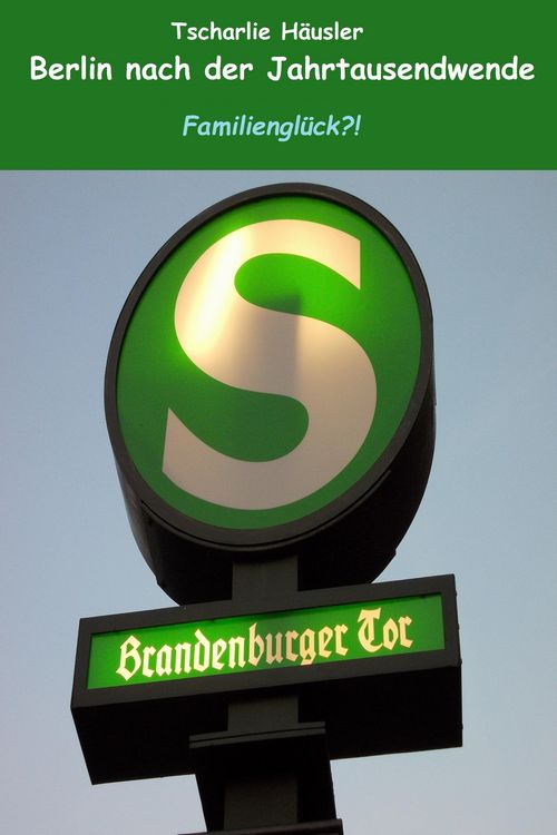 Produktbild: Berlin nach der Jahrtausendwende: Familiengl&uuml;ck?!