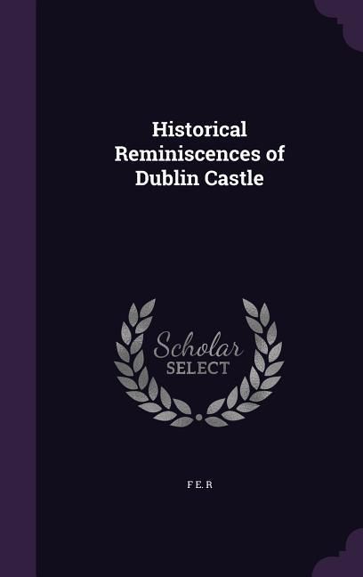 Produktbild: Historical Reminiscences of Dublin Castle
