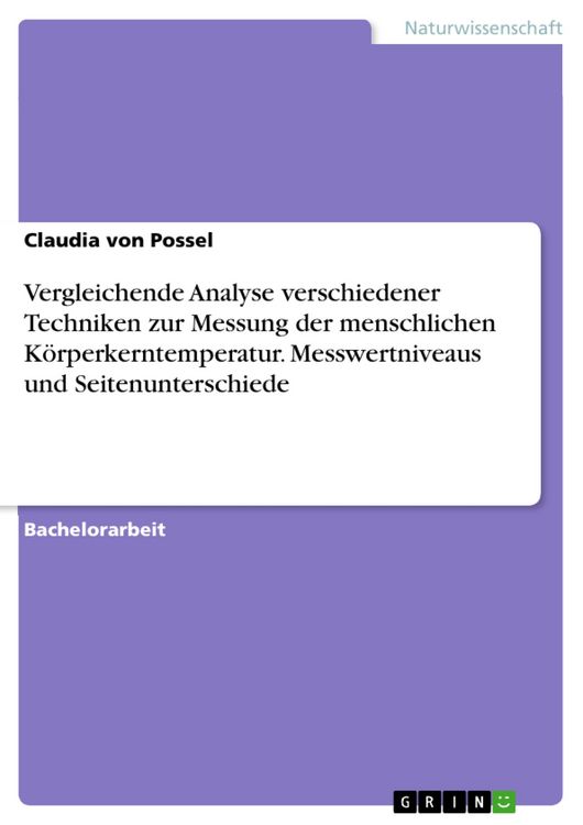Produktbild: Vergleichende Analyse verschiedener Techniken zur Messung der menschlichen K&ouml;rperkerntemperatur. Messwertniveaus und Seitenunterschiede