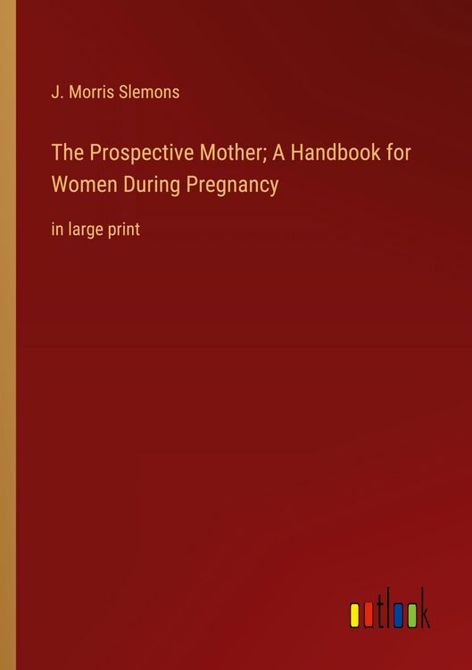 Produktbild: The Prospective Mother; A Handbook for Women During Pregnancy