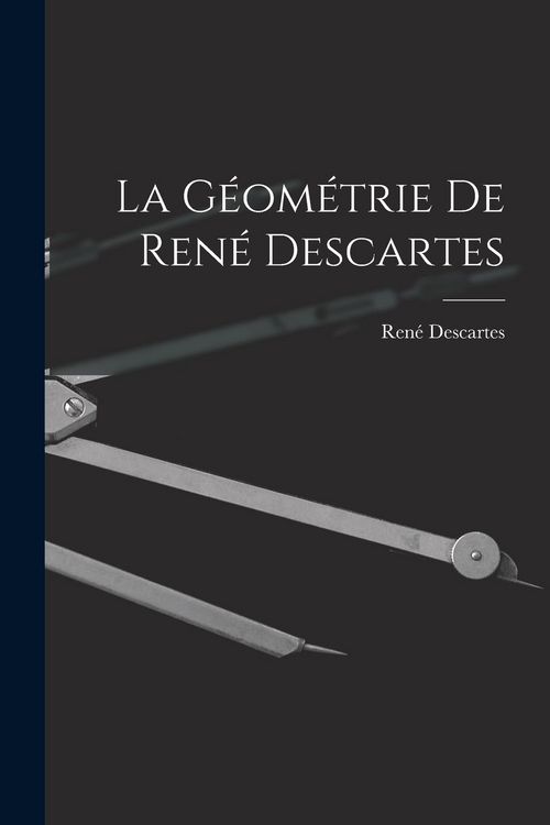 Produktbild: La G&eacute;om&eacute;trie De Ren&eacute; Descartes