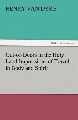 Produktbild: Out-of-Doors in the Holy Land Impressions of Travel in Body and Spirit