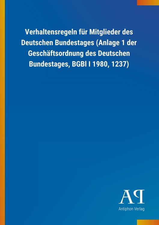 Produktbild: Verhaltensregeln f&uuml;r Mitglieder des Deutschen Bundestages (Anlage 1 der Gesch&auml;ftsordnung des Deutschen Bundestages, BGBl I 1980, 1237)