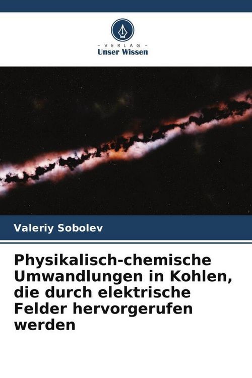 Produktbild: Physikalisch-chemische Umwandlungen in Kohlen, die durch elektrische Felder hervorgerufen werden