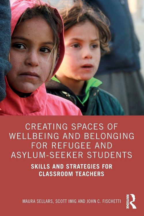 Produktbild: Creating Spaces of Wellbeing and Belonging for Refugee and Asylum-Seeker Students