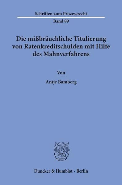 Produktbild: Die mi&szlig;br&auml;uchliche Titulierung von Ratenkreditschulden mit Hilfe des Mahnverfahrens.