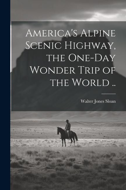 Produktbild: America's Alpine Scenic Highway, the One-day Wonder Trip of the World ..