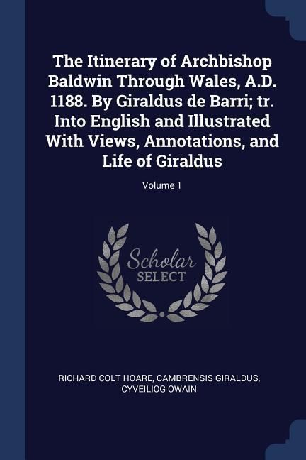 Produktbild: The Itinerary of Archbishop Baldwin Through Wales, A.D. 1188. By Giraldus de Barri; tr. Into English and Illustrated With Views, Annotations, and Life