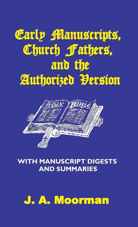 Produktbild: Early Manuscripts, Church Fathers and the Authorized Version with Manuscript Digests and Summaries