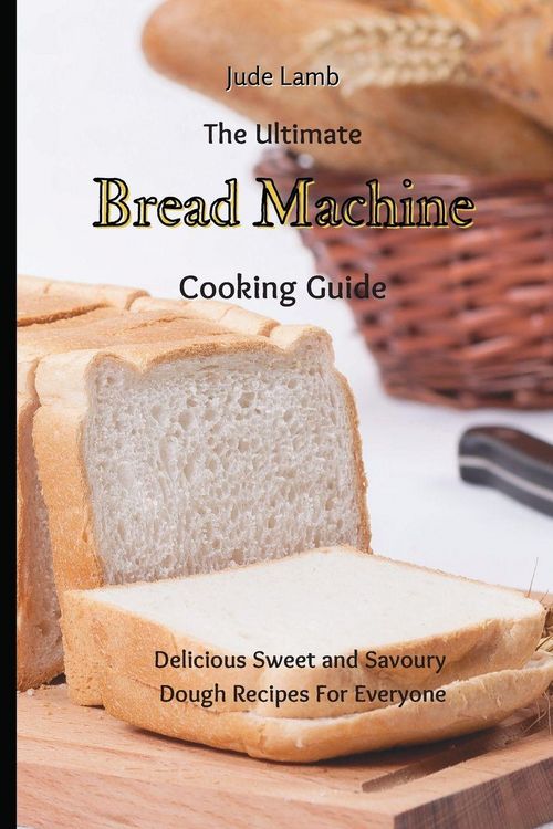 Produktbild: The Ultimate Bread Machine Cooking Guide