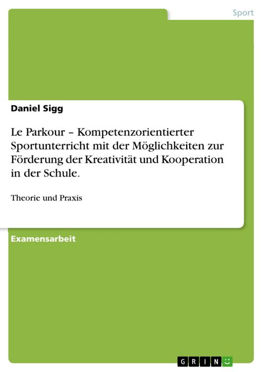 Produktbild: Le Parkour - Kompetenzorientierter Sportunterricht mit der M&ouml;glichkeiten zur F&ouml;rderung der Kreativit&auml;t und Kooperation in der Schule.