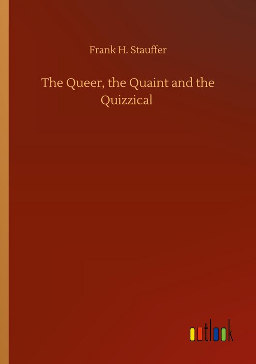 Produktbild: The Queer, the Quaint and the Quizzical