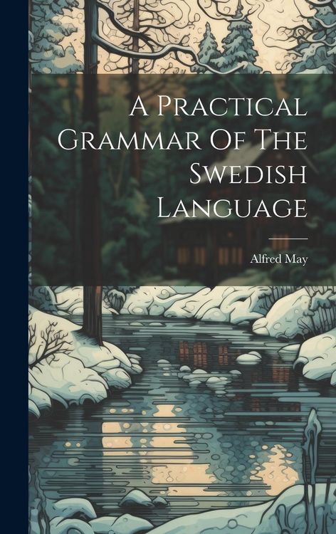 Produktbild: A Practical Grammar Of The Swedish Language
