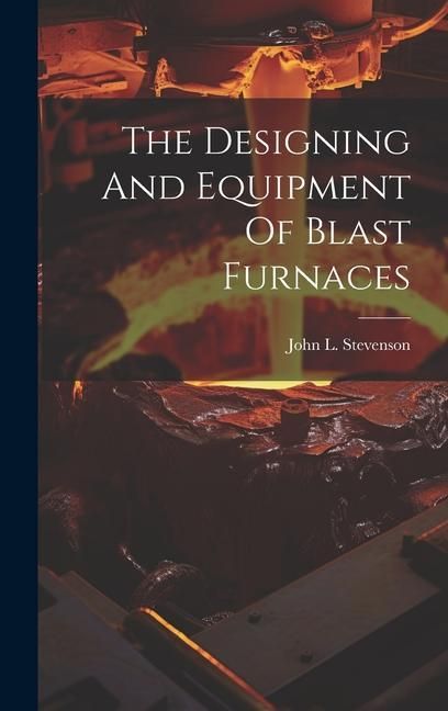 Produktbild: The Designing And Equipment Of Blast Furnaces