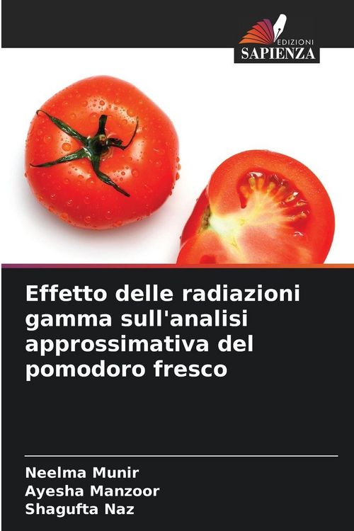 Produktbild: Effetto delle radiazioni gamma sull'analisi approssimativa del pomodoro fresco
