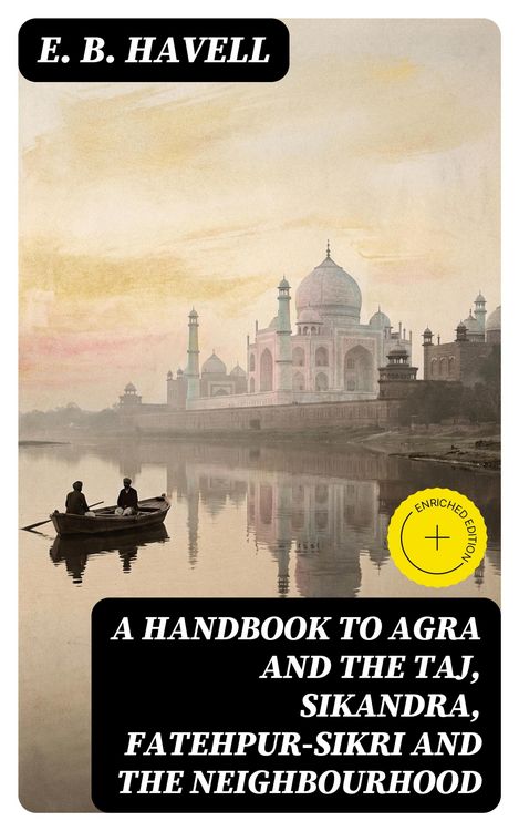Produktbild: A Handbook to Agra and the Taj, Sikandra, Fatehpur-Sikri and the Neighbourhood