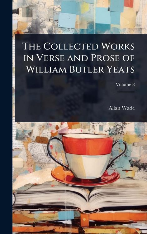 Produktbild: The Collected Works in Verse and Prose of William Butler Yeats