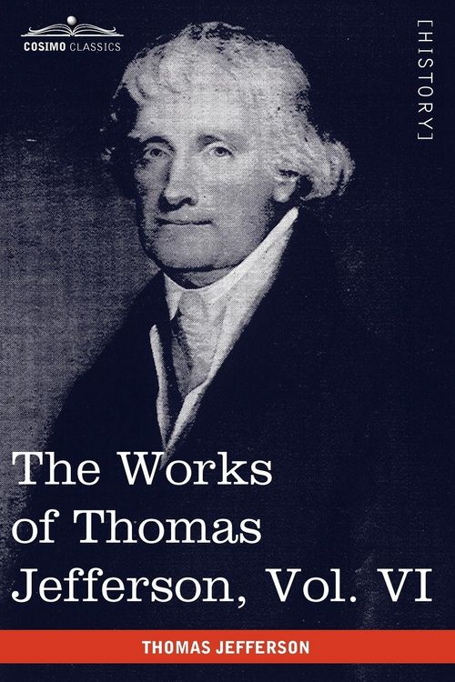 Produktbild: The Works of Thomas Jefferson, Vol. VI (in 12 Volumes)