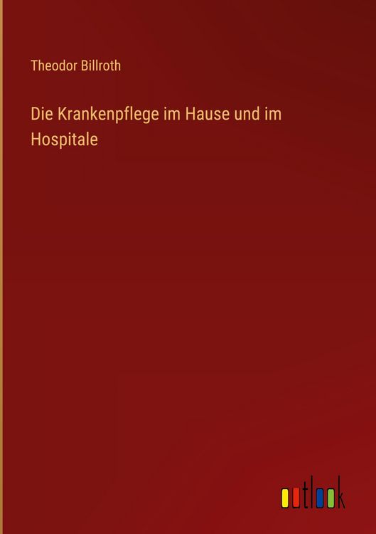 Produktbild: Die Krankenpflege im Hause und im Hospitale