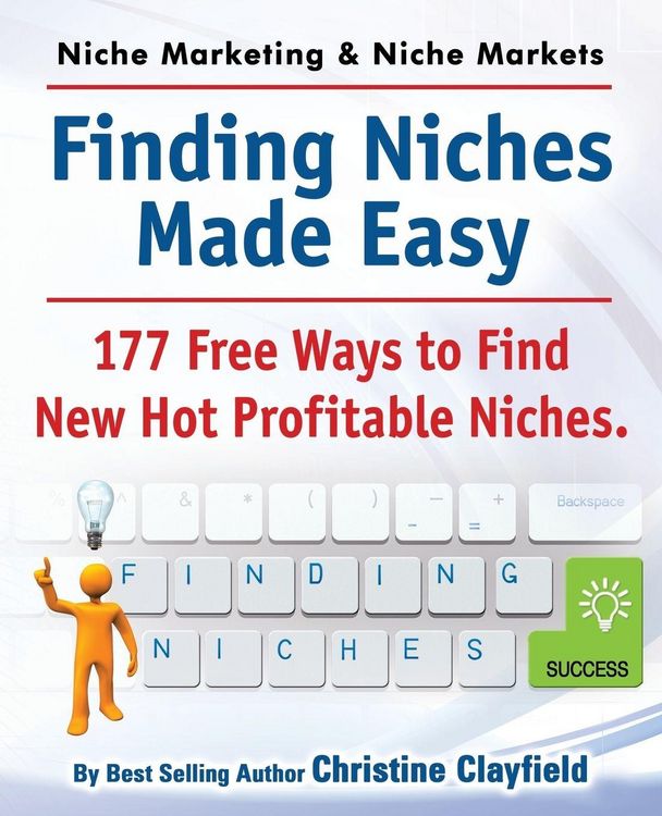 Produktbild: Niche Marketing Ideas & Niche Markets. Finding Niches Made Easy. 177 Free Ways to Find Hot New Profitable Niches