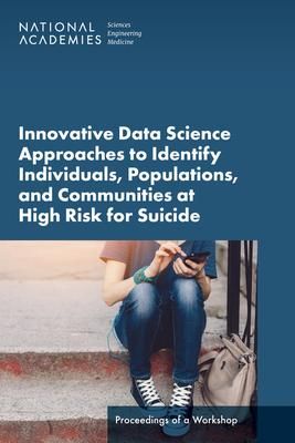 Produktbild: Innovative Data Science Approaches to Identify Individuals, Populations, and Communities at High Risk for Suicide