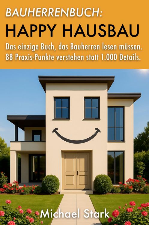 Produktbild: Bauherrenbuch: Happy Hausbau! Das einzige Buch, das Bauherren lesen m&uuml;ssen.