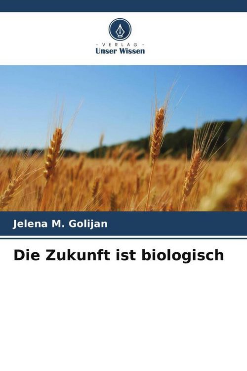 Produktbild: Die Zukunft ist biologisch