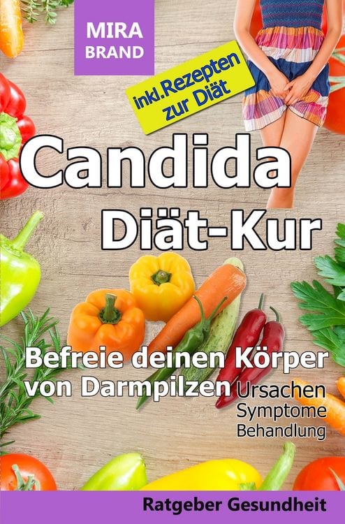 Produktbild: Candida Di&auml;t-Kur: Befreie deinen K&ouml;rper von Darmpilzen! Ursachen - Symptome - Behandlung