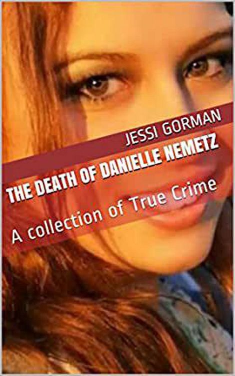 Produktbild: The Death of Danielle Nemetz: A Collection of True Crime