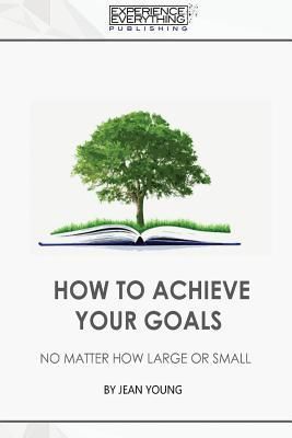 Produktbild: How to Achieve your Goals No Matter How Large or Small