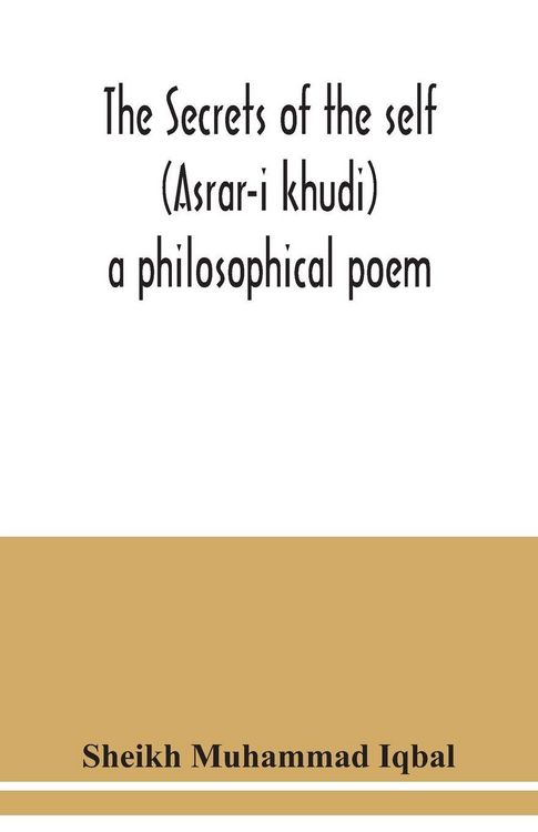 Produktbild: The Secrets of the self (Asrar-i khudi)