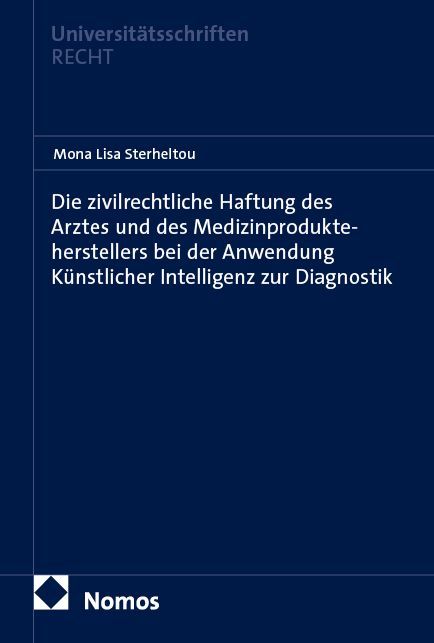 Produktbild: Die zivilrechtliche Haftung des Arztes und des Medizinprodukteherstellers bei der Anwendung K&uuml;nstlicher Intelligenz zur Diagnostik