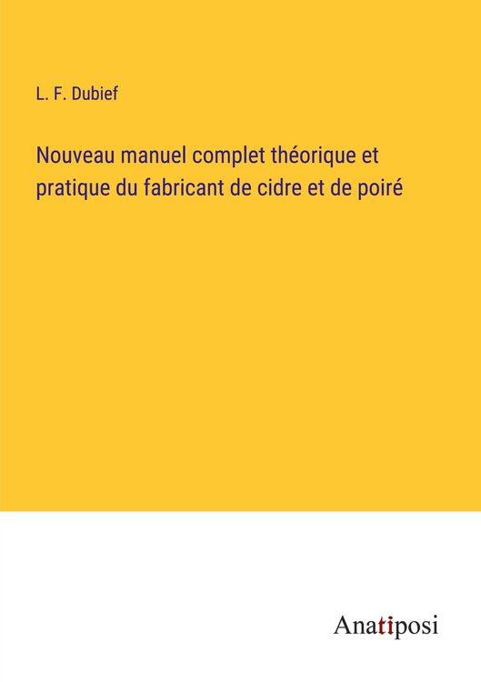 Produktbild: Nouveau manuel complet th&eacute;orique et pratique du fabricant de cidre et de poir&eacute;