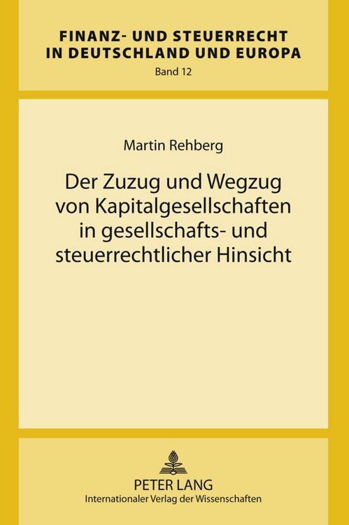 Produktbild: Der Zuzug und Wegzug von Kapitalgesellschaften in gesellschafts- und steuerrechtlicher Hinsicht