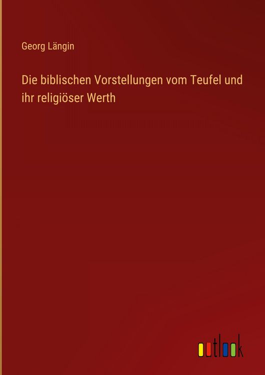 Produktbild: Die biblischen Vorstellungen vom Teufel und ihr religi&ouml;ser Werth