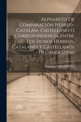 Produktbild: Alphabeto De Comparaci&oacute;n Hebreo-catal&aacute;n- Castellano O Correspondencia Entre Los Signos Hebreos, Catalanes Y Castellanos Del Anoc&uacute;jeni
