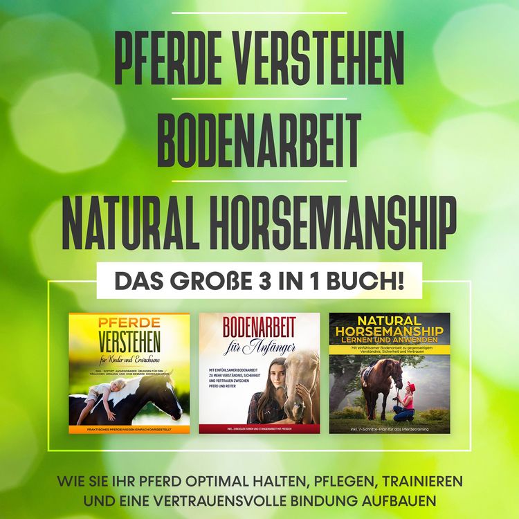 Produktbild: Pferde verstehen | Bodenarbeit | Natural Horsemanship - Das gro&szlig;e 3 in 1 Buch: Wie Sie Ihr Pferd optimal halten, pflegen, trainieren und eine vertrauensvolle Bindung aufbauen