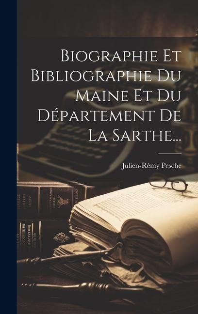 Produktbild: Biographie Et Bibliographie Du Maine Et Du D&eacute;partement De La Sarthe...